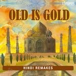 Old is Gold - Hindi Remakes - Ash King Song Download
